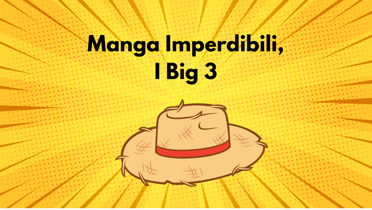 Manga Imperdibili, i Big 3